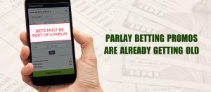Many sports bettors are tired of offers tied to parlays