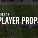 Best NFL Prop Bets for Week 13