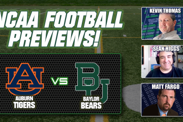 Sean Higgs,Matt Fargo,Kevin Thomas,Auburn,Baylor,College Football Week 1,Free Picks,Predictions,Auburn Tigers vs Baylor Bears Best Bets
