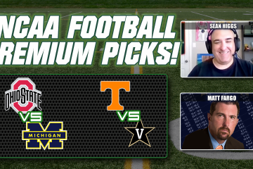 College Football Picks,Tennessee vs Vanderbilt,Ohio State vs Michigan,Sean Higgs,Matt Fargo,Best Bets,College Football Predictions & Picks