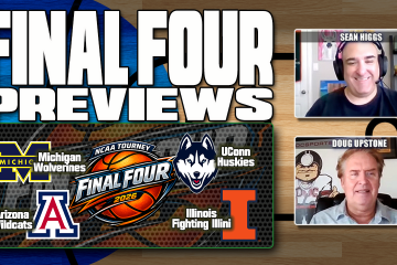 March Madness,Final Four,Doug Upstone,Sean Higgs,UConn,Michigan,Arizona,Illinois,Michigan vs Arizona,UConn vs Illinois